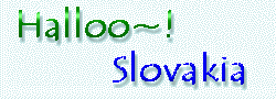 Ｈａiiｏｏ〜!　Slovakia